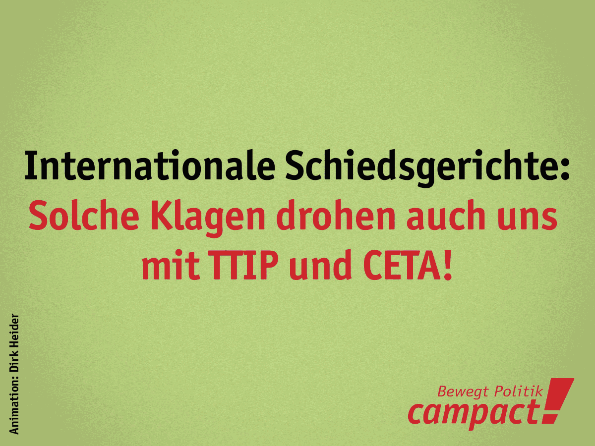 Internationale Schiedsgerichte: Solche Klagen drohen uns auch mit TTIP und CETA