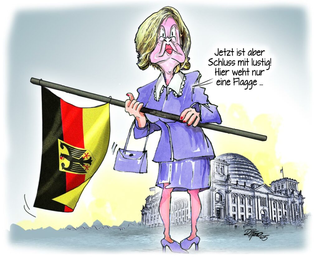 Eine Karikatur von Julia Klöckner vor dem Bundestag. In der Hand hält sie die Deutschlandflagge und sagt: "Jetzt ist aber Schluss mit lustig! Hier weht nur eine Flagge .. "