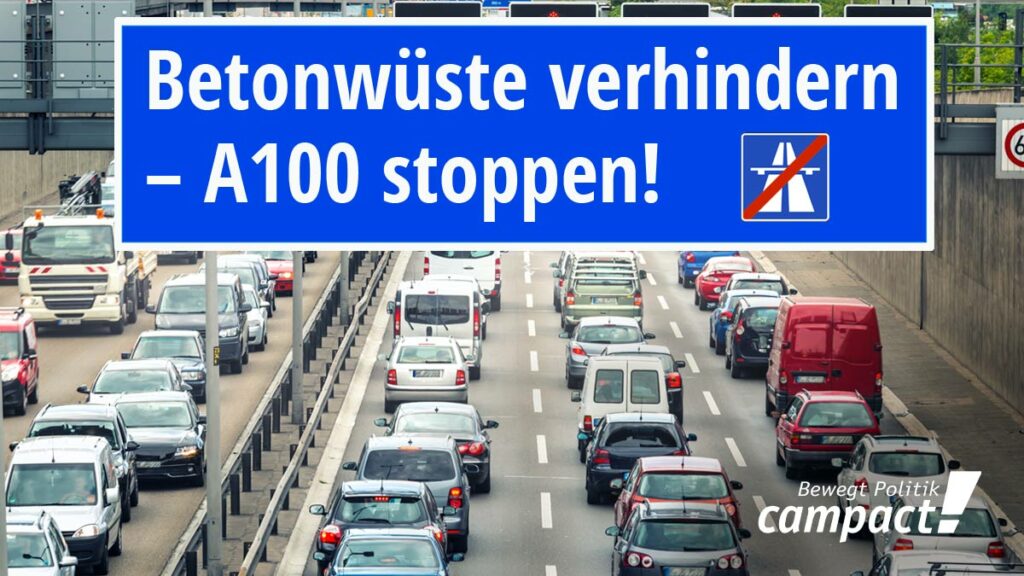 Foto von einem Stau auf einer Autobahn in beiden Richtungen. Darüber ein Autobahnschild mit der Aufschrift: "Betonwüste verhindern-A100 stoppen!" FDP will A100 in Berlin bauen, Campact startet einen Appell