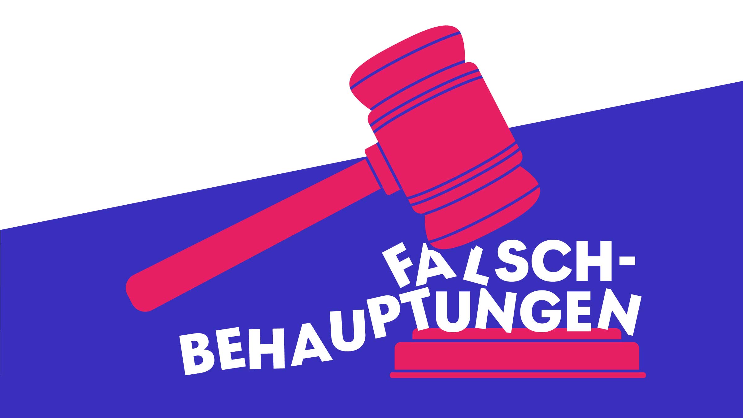 Illustration eines roten Richterhammers auf blau-weißem Hintergrund mit dem Wort „Falschbehauptungen“ in verzerrter Schrift.